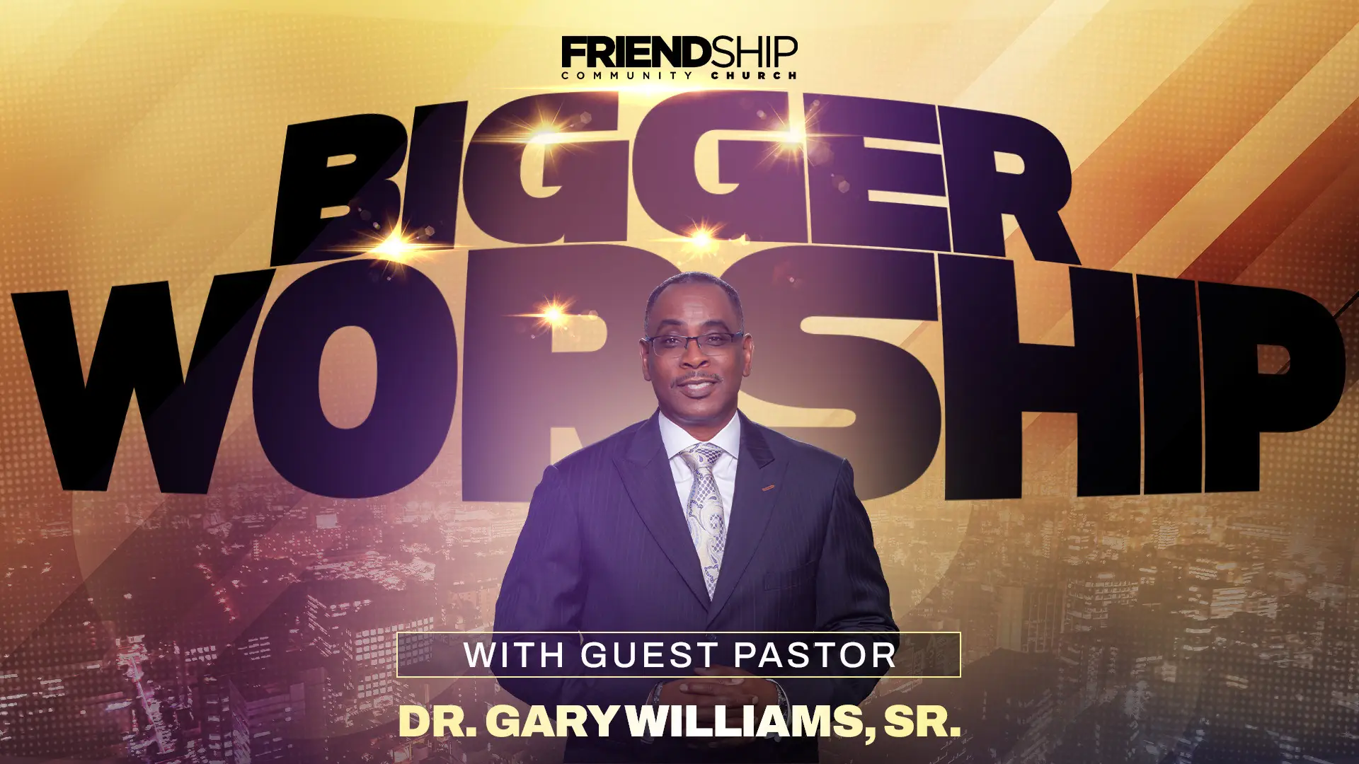 Bigger Worship - sermon with Guest Pastor Dr. Gary Williams, Sr.